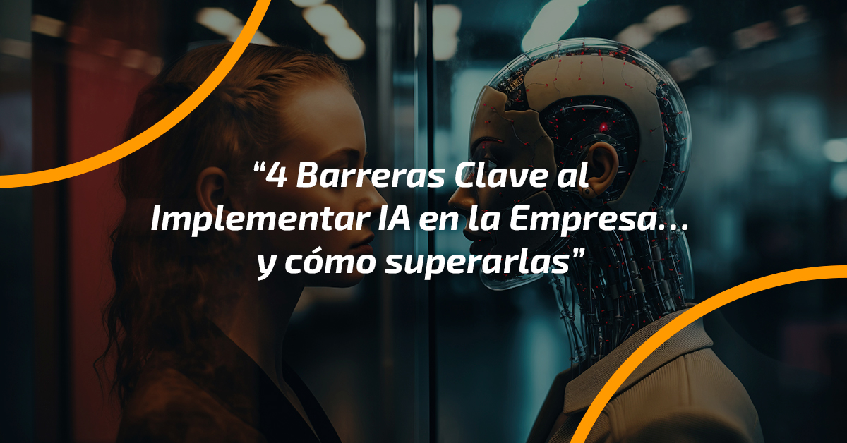 4 Barreras Clave en la Implementación de IA en las Empresas