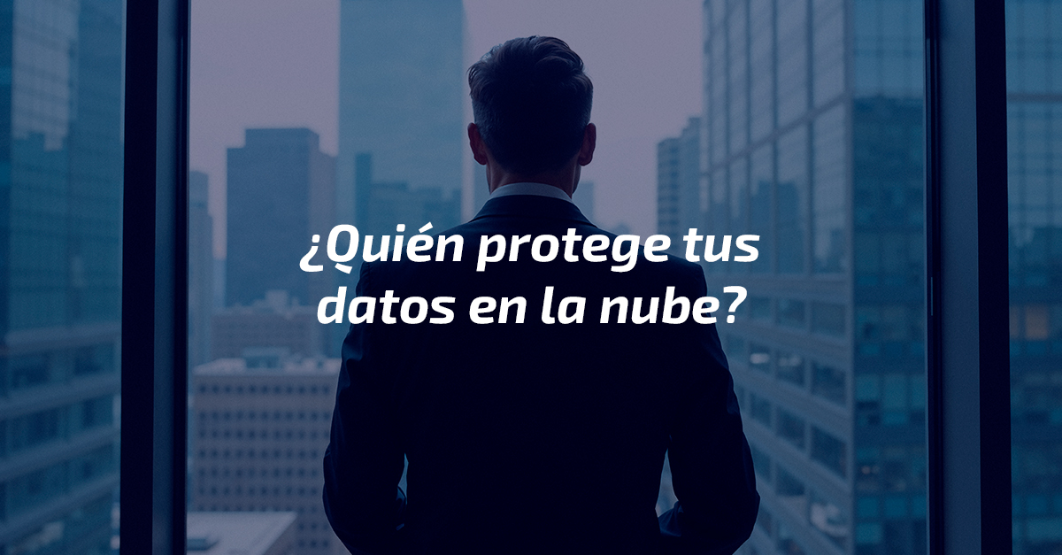 ¿Quién protege tus datos en la nube? ¿Quién protege tus datos en la nube?